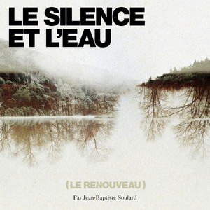 Le Silence et l'eau (Le Renouveau)