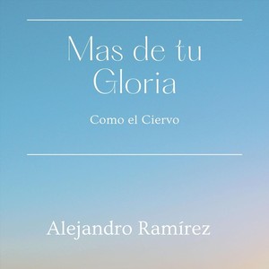 Mas de Tu Gloria(Como el Ciervo)