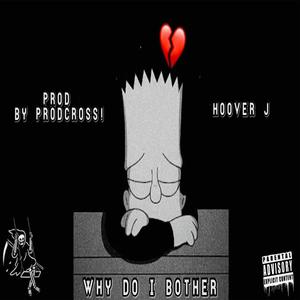 Why Do I Bother (Explicit)