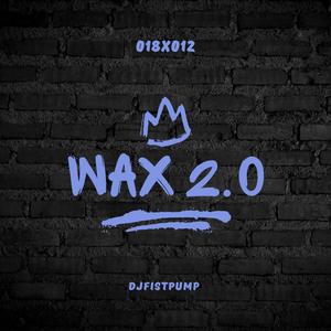 Wax 2.0 (feat. Dj 787) [Explicit]