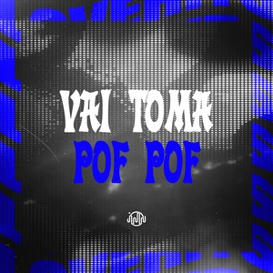 VAI TOMA POF POF (Explicit)