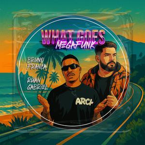MEGA FUNK WHAT GOES (feat. DJ GABRIEL RUAN)
