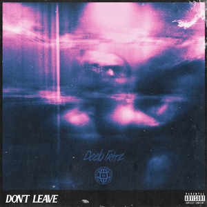 Don't Leave (Explicit)