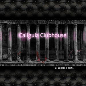 Caligula Clubhouse (Explicit)