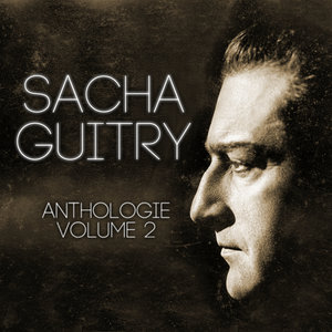 Sacha Guitry Vol. 2 : Ecoutez Bien Messieurs (Intégrale De La Pièce De Sacha Guitry)