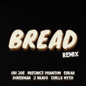 Bread (feat. Precinct Phantom, Eskar, Doberman, J Bravo CAG & Chills Myth) (Remix|Explicit)