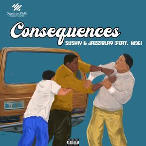 CONSEQUENCES (feat. Jazziblaq & Ni96) (Explicit)