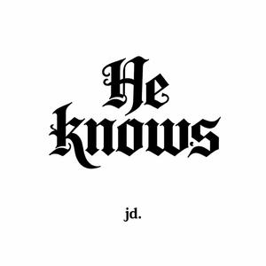 He Knows.