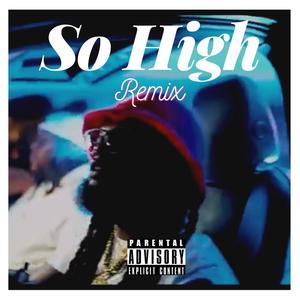 So High (feat. DejonTheArtist) [Remix] [Explicit]