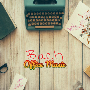 Bach Office Music – Classical Instrumental Music for Work and Study