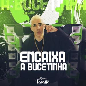 Encaixa a Bucetinha (Explicit)