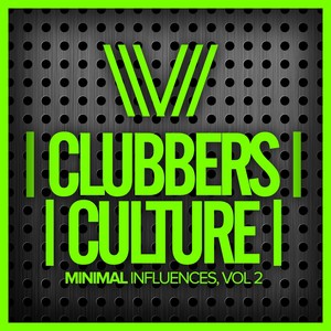 Clubbers Culture: Minimal Influences, Vol.2