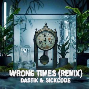 Wrong Times (feat. DASTIK & LAKODE)