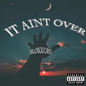 It Aint Over (Explicit)