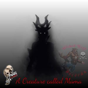 A Creature called Mama