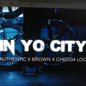 In Yo City(feat. Chedda Loc & Brown) (Explicit)