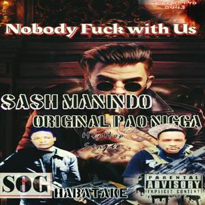 NOBODY ****S WIT US (feat. ORIGINAL PAO NIGGA) [Explicit]