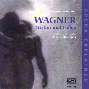 Opera Explained: WAGNER - Tristan und Isolde (Cook)