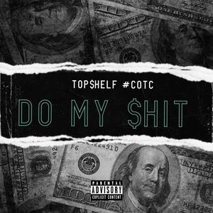 Do My $hit (feat. Top$helf #COTC) [Explicit]