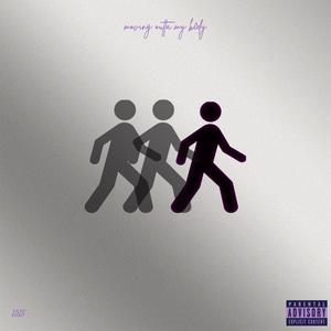 MOVING OUTTA MY BODY (Explicit)