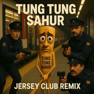 Tung Tung Sahur (Jersey Club)
