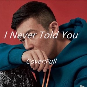 I Never Told You（Cover：陈冠希）