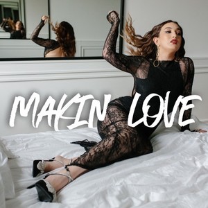 Makin' Love (Explicit)