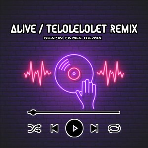 Alive / Telolelolet (Remix)