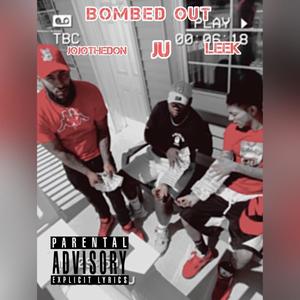 Bombed Out (feat. Juu & Leek Baggs) [Explicit]