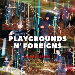 Playgrounds N' Foreigns (feat. Flexxtro) [Explicit]