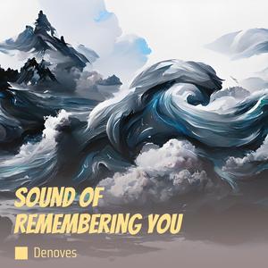 Sound of Remembering You