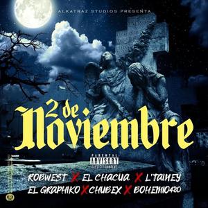 2 DE NOVIEMBRE (feat. Rob west,, El Chacua, L,Tainey, El Graphiko & Bohemio 420) (Explicit)