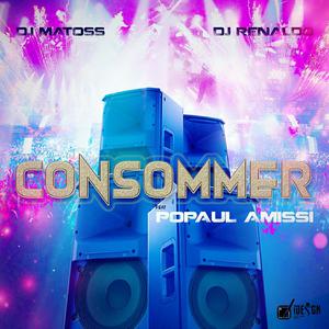 Consommer(feat. Dj Renaldo & Popaul Amisi)