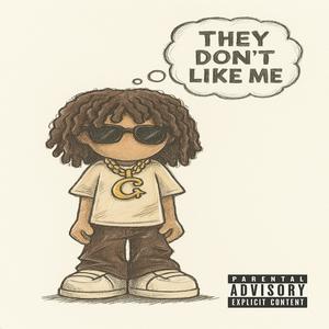 They Don't Like Me (Explicit)