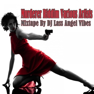 Murderer Riddim Mixtape by DJ Lass Angel Vibes