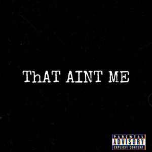 That Aint Me (Explicit)