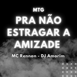 PRA NÃO ESTRAGAR A AMIZADE (Explicit)