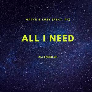 All I Need (feat. PX)