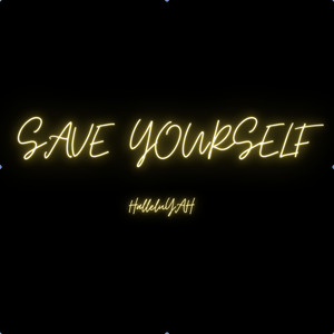 Save Yourself (HalleluYah)