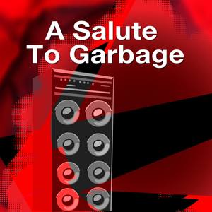 A Salute To Garbage