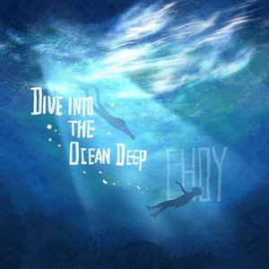 ChoY - Dive into the ocean deep