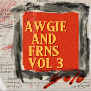 AWGIE N FRNS VOL 3 (Explicit)