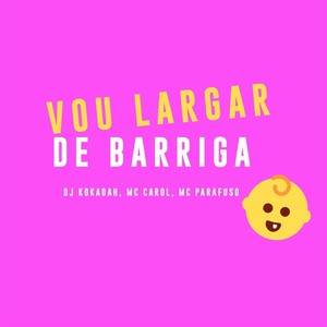 Vou Largar De Barriga (Explicit)