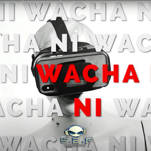 Wacha Ni (Explicit)