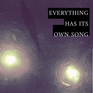 Everything Has Its Own Song