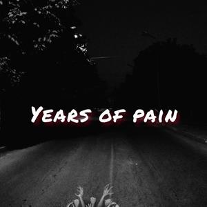 Years of pain (Explicit)