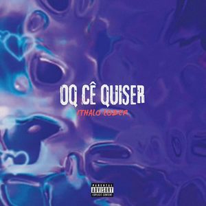 O Que Cê Quiser (Explicit)