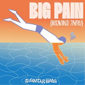Big Pain (moving thru)