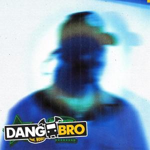 Dang Bro (feat. Wouls) [Explicit]