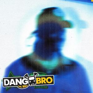 Dang Bro (feat. Wouls) (Explicit)